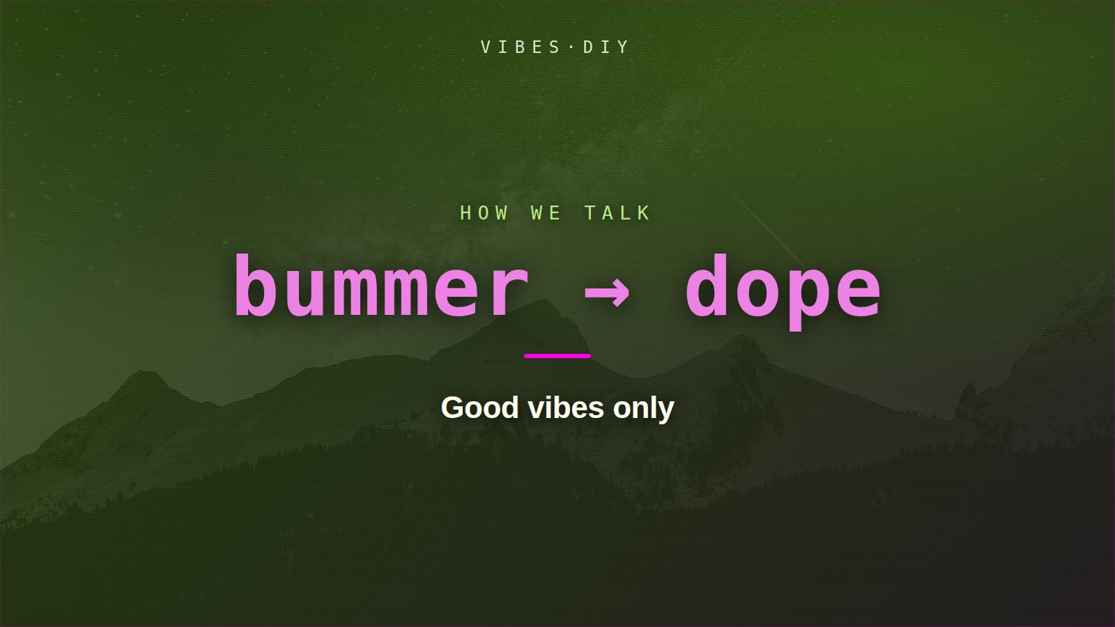 Good vibes only