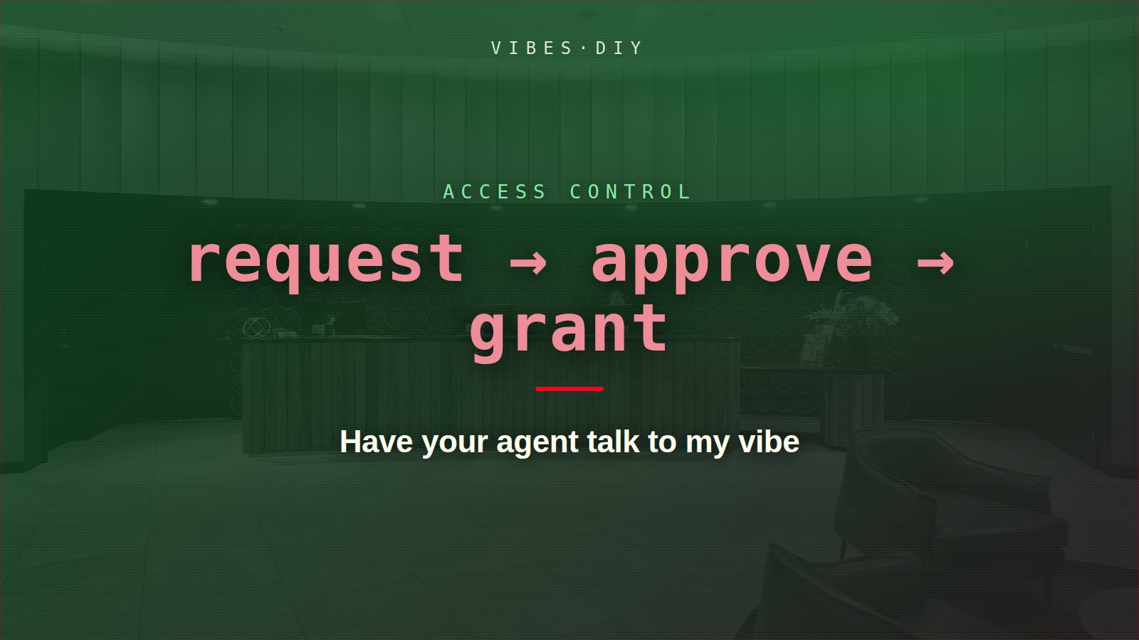 Have your agent talk to my vibe