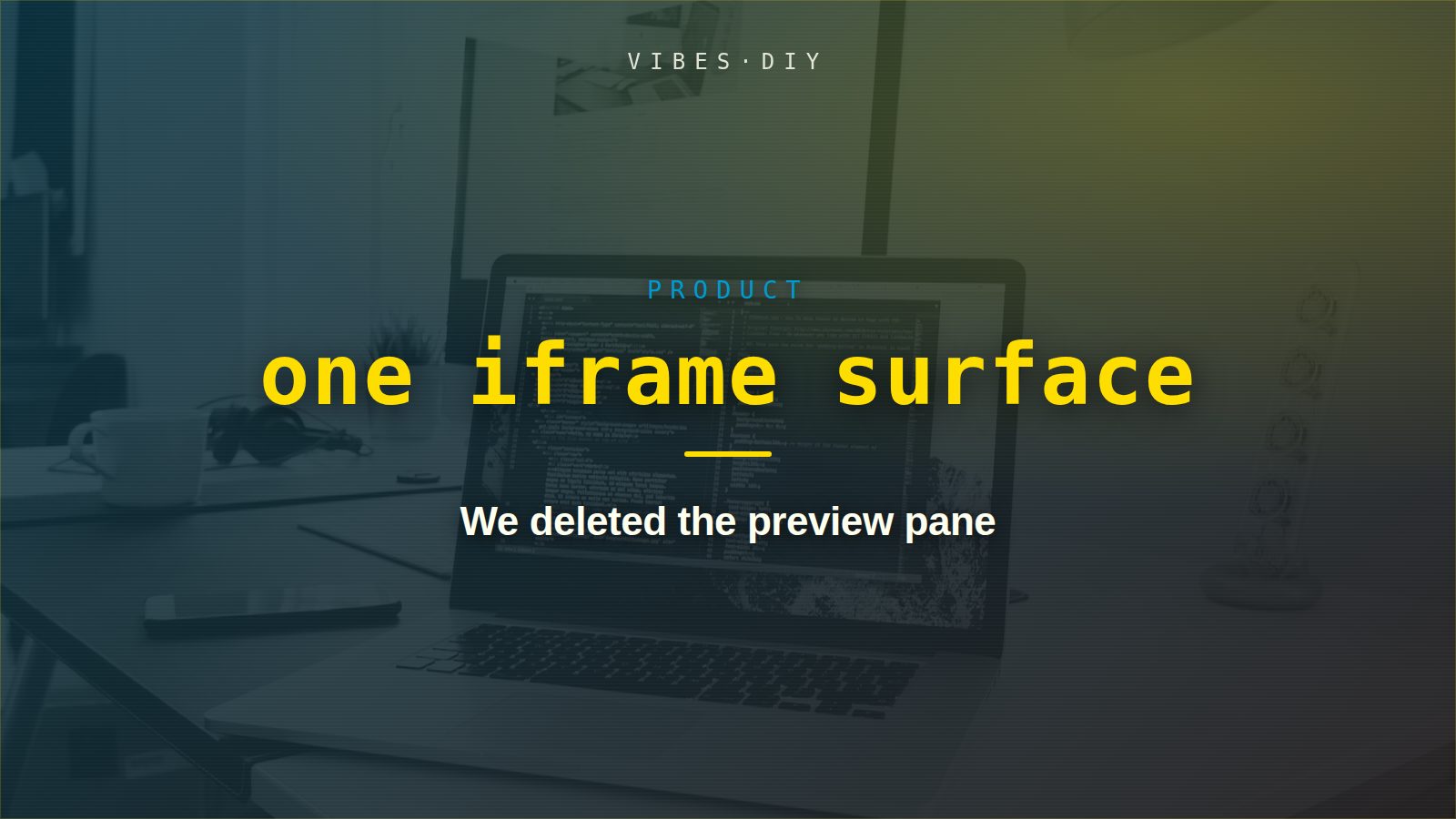 Illustration card: “one iframe surface” set over a code editor on screen, in the Vibes DIY teal-and-goldenrod style.