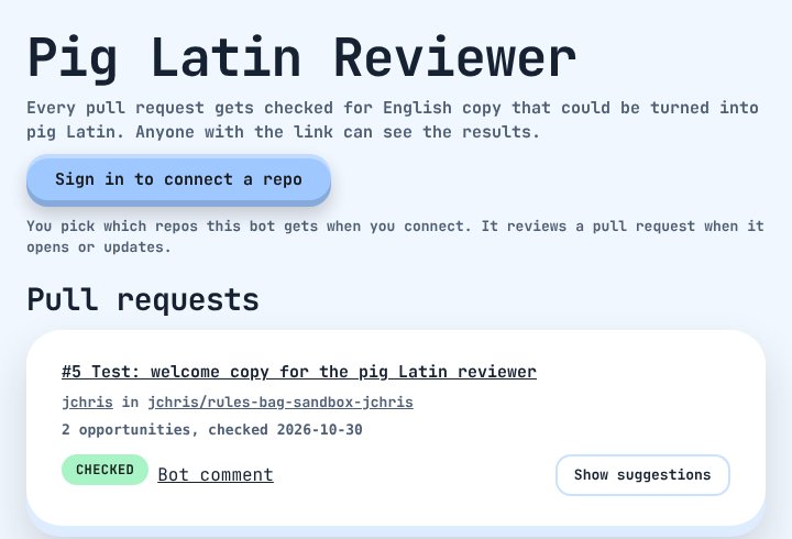 The Pig Latin Reviewer app page. A heading, a Sign in to connect a repo button, and a card for pull request 5, Test: welcome copy for the pig Latin reviewer, by jchris in jchris/rules-bag-sandbox-jchris, with 2 opportunities, a Checked badge, a Bot comment link and a Show suggestions button.