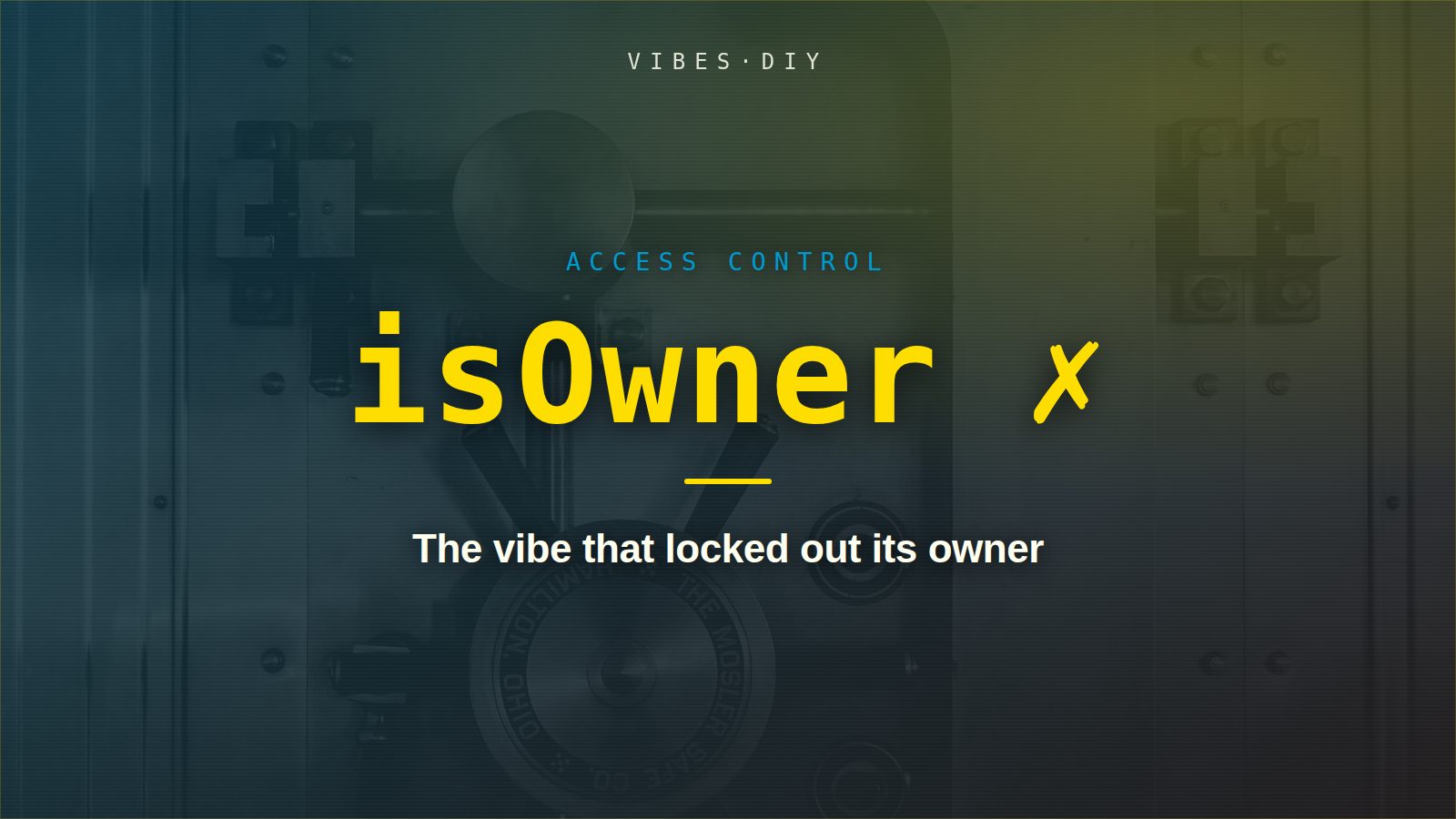 Illustration card: “isOwner ✗” set over a bank-vault door, in the Vibes DIY teal-and-goldenrod style.